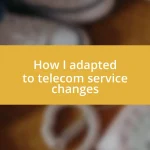 How I adapted to telecom service changes