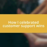 How I celebrated customer support wins