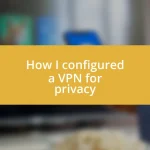 How I configured a VPN for privacy