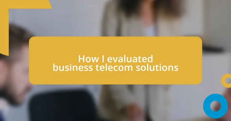 How I evaluated business telecom solutions