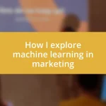 How I explore machine learning in marketing