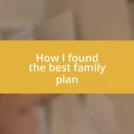 How I found the best family plan