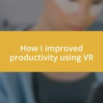 How I improved productivity using VR