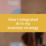 How I integrated AI in my business strategy