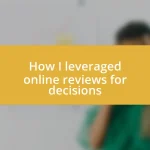 How I leveraged online reviews for decisions