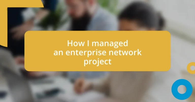 How I managed an enterprise network project