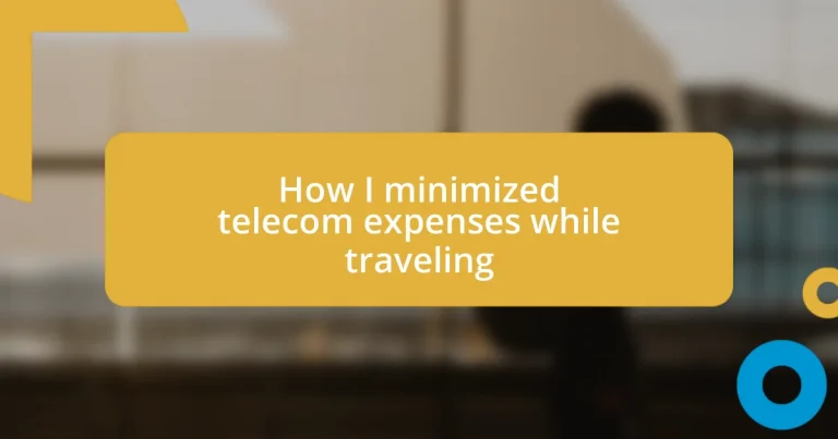 How I minimized telecom expenses while traveling