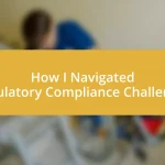 How I Navigated Regulatory Compliance Challenges