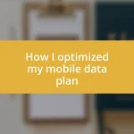 How I optimized my mobile data plan