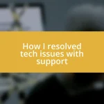 How I resolved tech issues with support