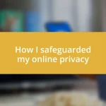 How I safeguarded my online privacy