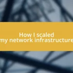 How I scaled my network infrastructure