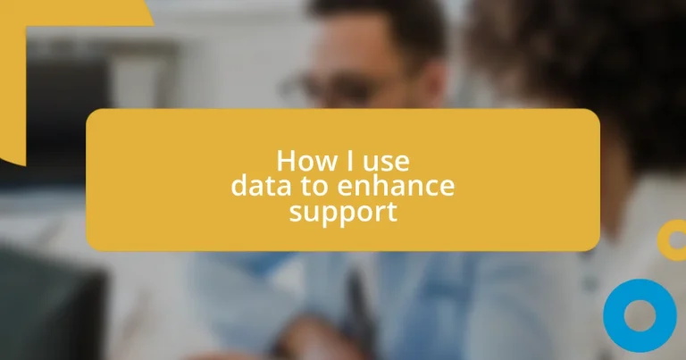 How I use data to enhance support