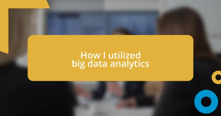 How I utilized big data analytics