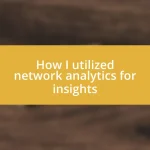 How I utilized network analytics for insights