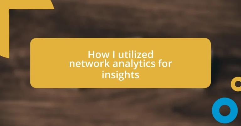 How I utilized network analytics for insights