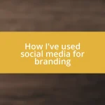 How I’ve used social media for branding