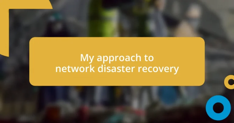 My approach to network disaster recovery