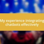 My experience integrating chatbots effectively