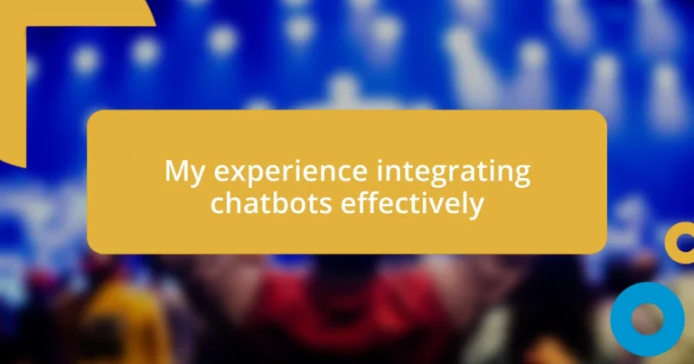 My experience integrating chatbots effectively