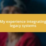 My experience integrating legacy systems