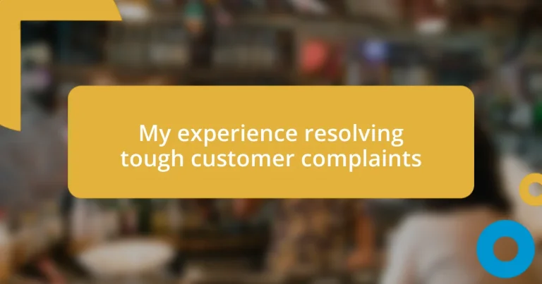 My experience resolving tough customer complaints