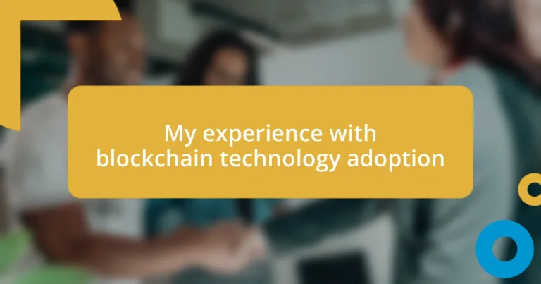 My experience with blockchain technology adoption