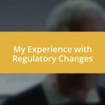 My Experience with Regulatory Changes