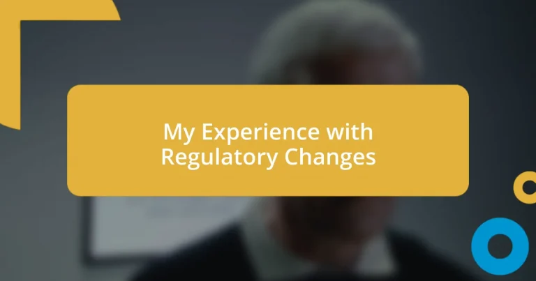 My Experience with Regulatory Changes