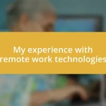 My experience with remote work technologies