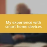 My experience with smart home devices