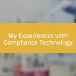 My Experiences with Compliance Technology