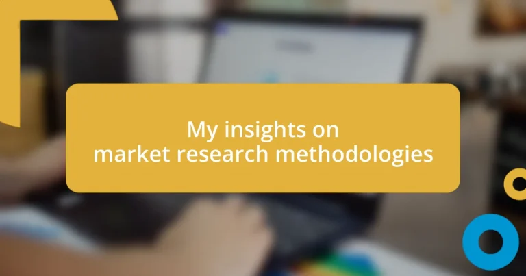 My insights on market research methodologies