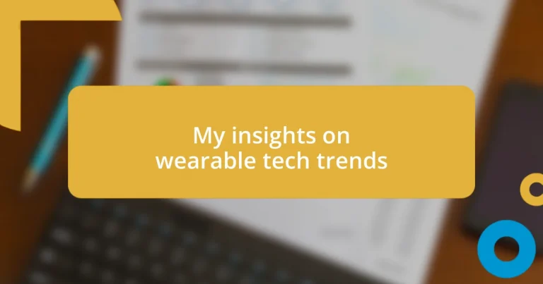 My insights on wearable tech trends