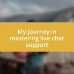 My journey in mastering live chat support