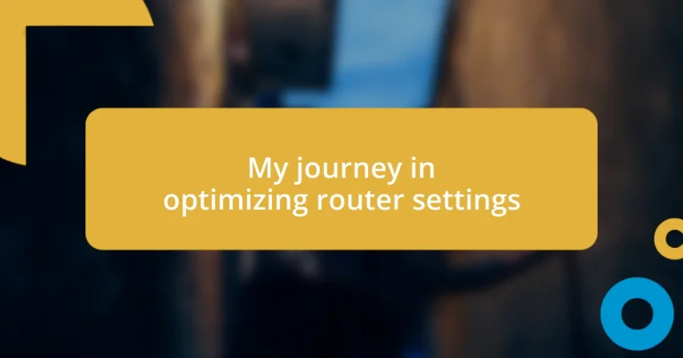 My journey in optimizing router settings