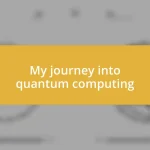 My journey into quantum computing