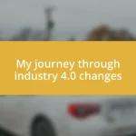 My journey through industry 4.0 changes