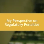 My Perspective on Regulatory Penalties