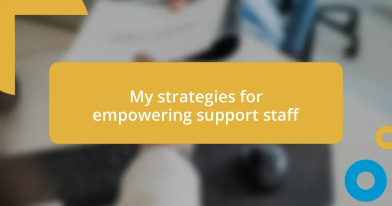 My strategies for empowering support staff