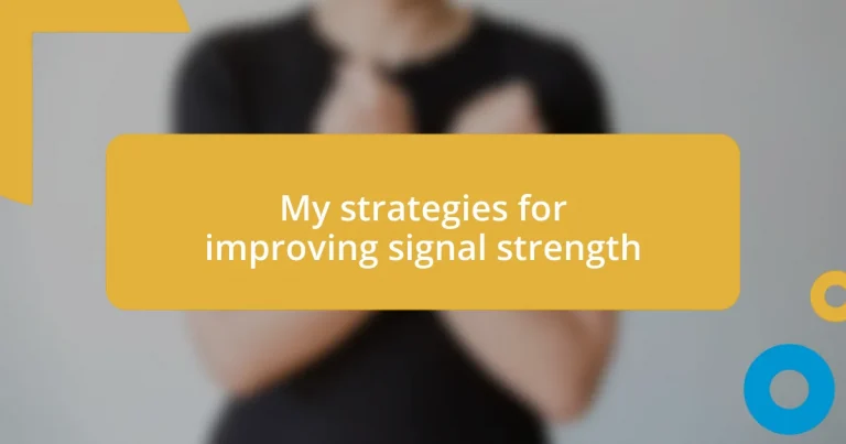 My strategies for improving signal strength