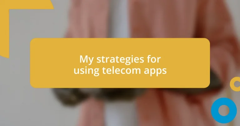 My strategies for using telecom apps