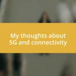 My thoughts about 5G and connectivity