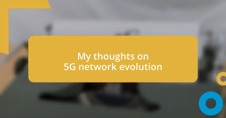 My thoughts on 5G network evolution