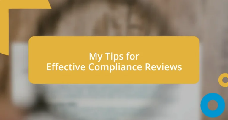 My Tips for Effective Compliance Reviews