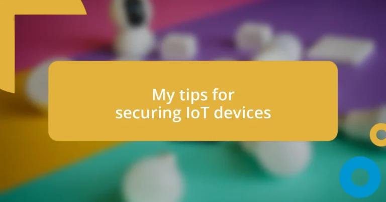 My tips for securing IoT devices