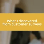 What I discovered from customer surveys