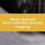 What I learned from customer journey mapping