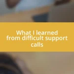 What I learned from difficult support calls