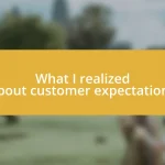 What I realized about customer expectations